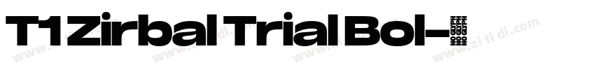 T1 Zirbal Trial Bol字体转换 T1 Zirbal Trial Bol字体转换